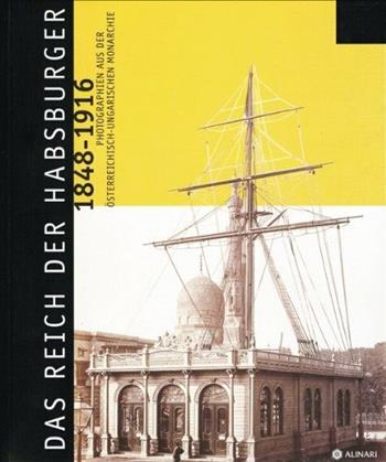 Il secolo Asburgico 1848-1916. Momenti e immagini di un impero. Ediz. tedesca - Roberto Cassanelli, Zeffiro Ciuffoletti - Libro Alinari IDEA 2007 | Libraccio.it