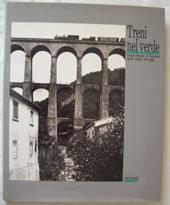 Treni nel verde. Strade ferrate in Toscana dalle origini ad oggi. Ediz. illustrata