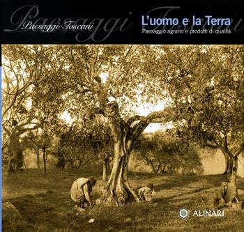 Paesaggi toscani. Ediz. illustrata. Vol. 1: L'uomo e la terra.  - Libro Alinari IDEA 2002, Toscana | Libraccio.it