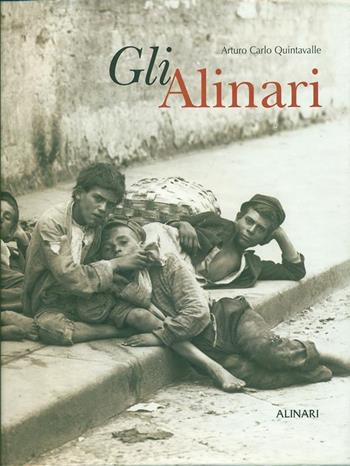 Gli Alinari. Ediz. illustrata - Arturo Carlo Quintavalle - Libro Alinari IDEA 2003, Monografie dei grandi fotografi | Libraccio.it