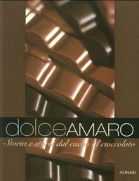 Dolceamaro. Storia e storie dal cacao al cioccolato. Ediz. illustrata  - Libro Alinari IDEA 2003, La fotografia racconta | Libraccio.it