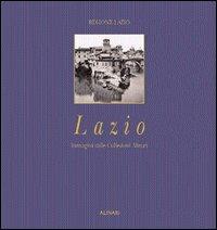 Lazio. Immagini dalle collezioni Alinari. Ediz. illustrata - Umberto Mariotti Bianchi, Nicolò Accame, Francesco Storace - Libro Alinari IDEA 2004, Italia e fotografia | Libraccio.it