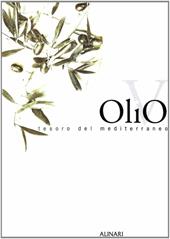 Olivo, tesoro del Mediterraneo. Ediz. illustrata