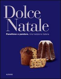 Dolce Natale. Panettone e pandoro. Una tradizione italiana. Ediz. illustrata  - Libro Alinari IDEA 2004, La fotografia racconta | Libraccio.it