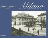 Omaggio a Milano. Ediz. italiana e inglese  - Libro Alinari IDEA 2005, Omaggio a... | Libraccio.it