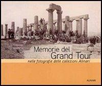 Memorie del Grand tour nelle fotografie delle collezioni Alinari. Ediz. illustrata - Vincent Jolivet, Charles-Henri Favrod - Libro Alinari IDEA 2006, Città, territorio e fotografia | Libraccio.it