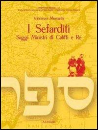 I sefarditi. Saggi ministri di califfi e re - Vincenzo Mercante - Libro Alinari IDEA 2006, Arti varie | Libraccio.it