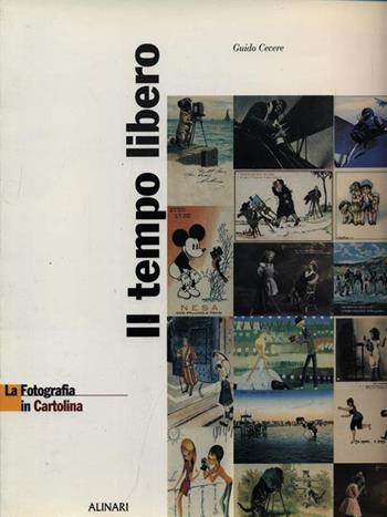 La fotografia in cartolina. Il tempo libero. Ediz. illustrata  - Libro Alinari IDEA 2010, La fotografia racconta | Libraccio.it