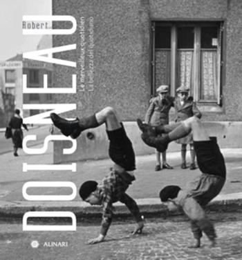 Le merveilleux quotidien-La bellezza del quotidiano. Ediz. bilingue - Robert Doisneau - Libro Alinari IDEA 1996, Monografie dei fotografi | Libraccio.it