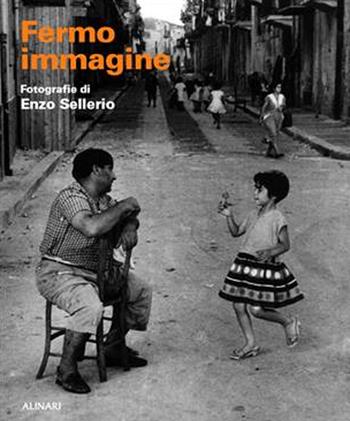 Fermo immagine. Fotografie di Enzo Sellerio - Giovanni Puglisi, Carlo Bertelli, Monica Maffioli - Libro Alinari IDEA 2016 | Libraccio.it