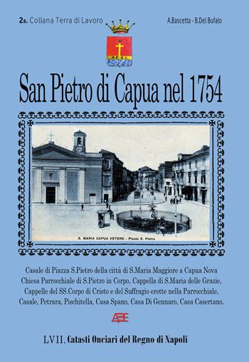 San Pietro di Capua nel 1754. Catasto Onciario di San Pietro a Corpo di Santa Maria Maggiore, oggi Santa Maria Capua Vetere. Vol. 2 - Arturo Bascetta, Bruno Del Bufalo - Libro ABE 2019, Catasti onciari del Regno di Napoli | Libraccio.it