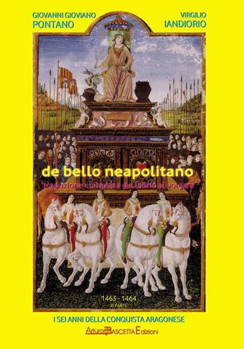 De bello neapolitano. Traduzione completa dal latino al volgare. Vol. 3: 1463-1464. I sei anni della conquista aragonese. - Giovanni Pontano - Libro ABE 2018, Notai e avvocati del Regno di Napoli | Libraccio.it