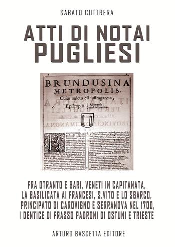 Atti di notai pugliesi. Fra Otranto e Bari, Veneti in Capitanata, la Basilicata ai francesi, S. Vito e lo sbarco, Carovigno e Serranova nel 1700, i Dentice padroni di Ostuni e Trieste: documenti editi e inediti degli archivi di stato - Sabato Cuttrera - Libro ABE 2023, Il baule | Libraccio.it