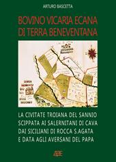 Bovino Vicaria Ecana. La Civitate Troiana di Luniano scippata ai Salernitani di Cava dai Siciliani di Rocca S.Agata e data agli Aversani del Papa