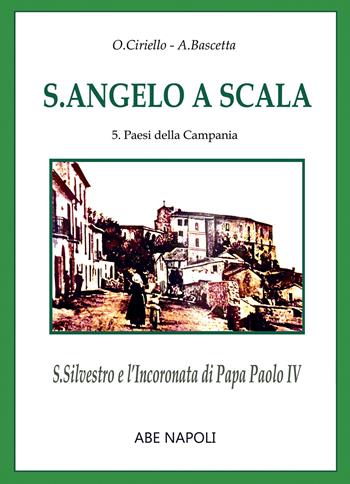 S. Angelo a scala. San Silvestro e l'Incoronata di papa Paolo IV (nuova serie) - Oscar Ciriello - Libro ABE 2023, Paesi della campania | Libraccio.it