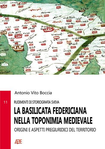 La Basilicata federiciana nella toponimia medievale: rudimenti di storiografia sveva. Origini e aspetti pregiuridici del territorio - Antonio Vito Boccia - Libro ABE 2025, Rudimenti di storiografia | Libraccio.it