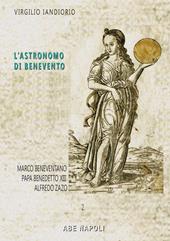 L'astronomo di Benevento. Marco Beneventano e altre storie: Papa Benedetto XIII e Alfredo Zazo