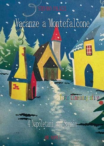 Vacanze a Montefalcone: quattro napoletani nel Sannio (testo cinematografico) - Stefano Palazzi - Libro ABE 2025, Ogni tempo | Libraccio.it