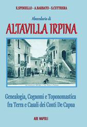 Abecedario di Altavilla Irpina: genealogia, cognomi e toponomastica fra terra e casali dei Conti De Capua