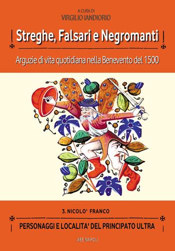 Streghe, falsani e negromanti. Arguzie di vita quotidiana nella Benevento del 1500 - Virgilio Iandiorio - Libro ABE 2025, Altre storie | Libraccio.it
