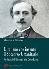 Ferdinando Palasciano e la Croce Rossa. L'italiano che inventò il soccorso umanitario