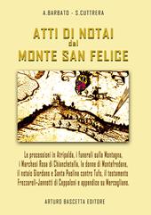 Atti di notai del Monte San Felice: Atripalda, Marchesi Rosa di Chianchetella e Bagnara, Montefredane, Santa Paolina contro Torrioni e Tufo, Il testamento di Vittoria Frezzaroli-Jannotti e storie su Ceppaloni...