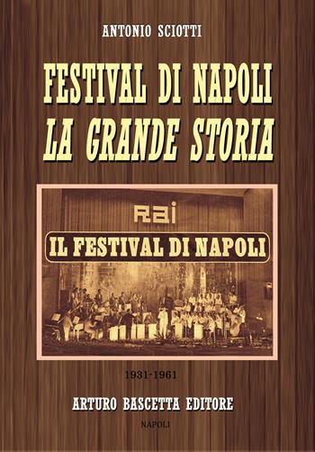 Festival di Napoli. La grande storia. Vol. 1: 1931-1961 - Antonio Sciotti - Libro ABE 2026, Storia internazionale della canzone italiana | Libraccio.it