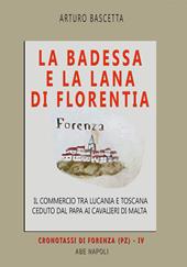 La badessa e la lana di Florentia: il commercio tra Lucania e Toscana ceduto dal papa ai cavalieri di Malta. Vol. 2: Cronotassi delle badesse fiorentine nel territorio di Forenza (PZ)