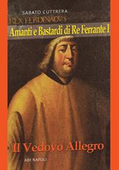 Amanti e bastardi di re Ferrante I. Il vedovo allegro