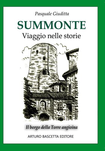 Summonte viaggio nelle storie: il borgo della torre angioina. Vol. 1 - Pasquale Giuditta - Libro ABE 2025, Paesi della campania | Libraccio.it