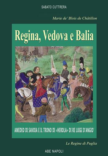 Marie de' Blois de Châtillon Regina, vedova e balia: Amedeo di Savoia e il trono di «Herola» di Re Luigi d'Angiò - Arturo Bascetta - Libro ABE 2025 | Libraccio.it