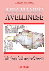 Abecedario avellinese: volti e nomi fra '800 e '900. La città prima e dopo il 1861