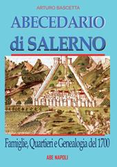 Abecedario di Salerno: famiglie, quartieri e genealogia del 1700 per ricostruire un albero genealogico dei salernitani alla portata di tutti