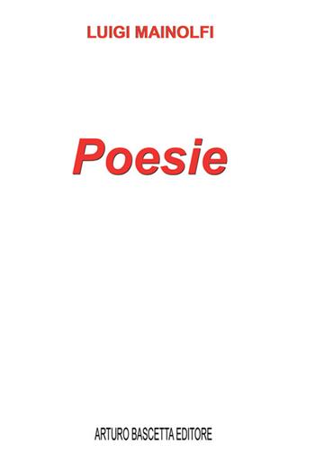 Poesie - Luigi Mainolfi - Libro ABE 2024, Ogni tempo | Libraccio.it