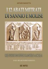 L'abbazia di san Silvestro in oppido S. Angelo a Scala: i 12 abati mitrati di Sannio e Molise rifondati dall'obituario del S. Spirito in Benevento. Vol. 2
