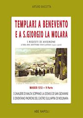 Templari a Benevento e a S. Giorgio La Molara. I regesti di Avignone. L'era del rettore Ugo Laysac (1311-1316). Vol. 5: Maggio 1312. I cavalieri di Malta scippano la domus di San Giovanni e diventano padroni del castro sull'appia di Molinara