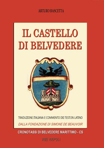 Il castello di Belvedere. Dalla fondazione di Simone de Beauvoir all’assalto di re Giacomo ai successori Sangineto - Arturo Bascetta - Libro ABE 2026, Cronotassi del Regno di Napoli | Libraccio.it