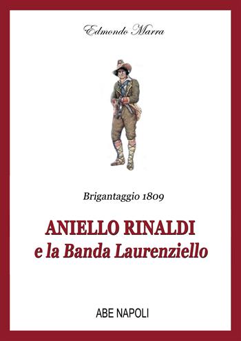 Brigantaggio 1809: Aniello Rinaldi e la Banda Laurenziello - Edmondo Marra - Libro ABE 2026, Anarchici senzatempo | Libraccio.it