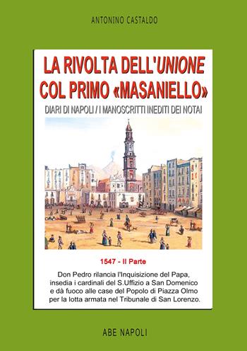 Diari di Napoli. I manoscritti inediti dei notai. Vol. 2: 1547. La rivolta dell’Unione col primo «Masaniello» - Antonino Castaldo - Libro ABE 2026 | Libraccio.it