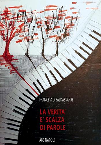 La verità è scalza di parole - Francesco Baldassarre - Libro ABE 2026, Diari d'artista | Libraccio.it