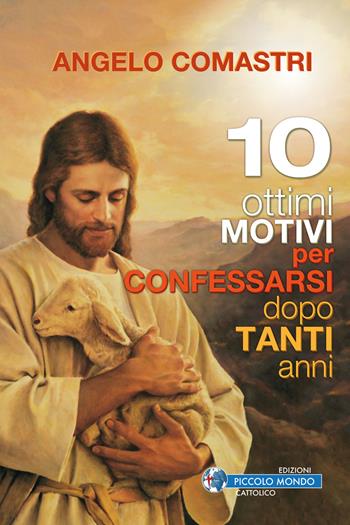 10 ottimi motivi per confessarsi dopo tanti anni - Angelo Comastri - Libro Edizioni Palumbi 2017 | Libraccio.it