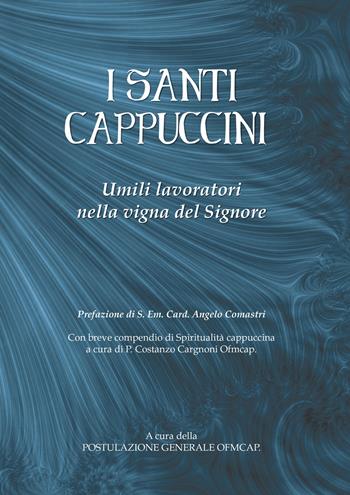 I santi cappuccini. Umili lavoratori nella vigna del Signore  - Libro Edizioni Palumbi 2017 | Libraccio.it
