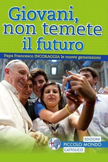 Giovani, non temete il futuro - Francesco (Jorge Mario Bergoglio) - Libro Edizioni Palumbi 2017 | Libraccio.it