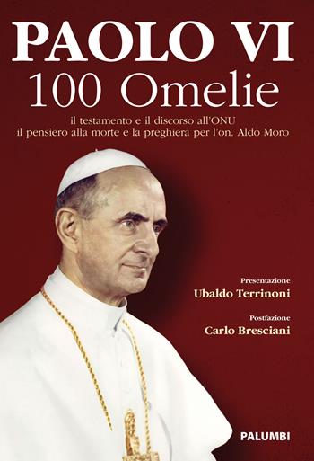 Paolo VI. 100 omelie. Il pensiero alla morte e la preghiera per l'on. Aldo Moro - Paolo VI - Libro Edizioni Palumbi 2018 | Libraccio.it