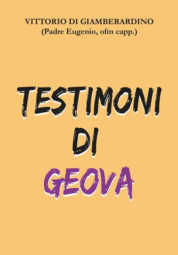 Testimoni di Geova - Vittorio Di Giamberardino - Libro Edizioni Palumbi 2019 | Libraccio.it