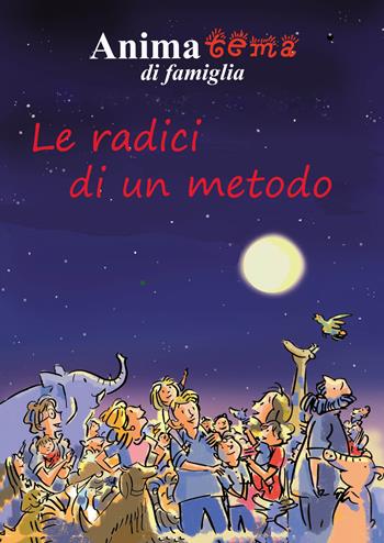 Animatema di famiglia. Le radici di un metodo  - Libro Edizioni Palumbi 2018 | Libraccio.it