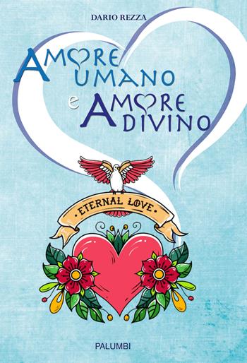 Amore umano e amore divino - Dario Rezza - Libro Edizioni Palumbi 2018 | Libraccio.it