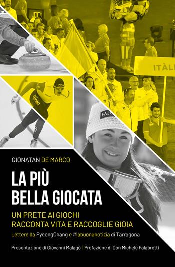 La più bella giocata. Un prete ai Giochi racconta vita e raccoglie gioia - Gionatan De Marco - Libro Edizioni Palumbi 2019 | Libraccio.it