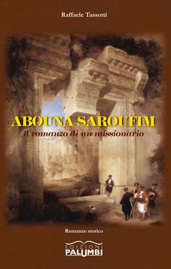 Abouna saroufim. Il romanzo di un missionario - Raffaele Tassotti - Libro Edizioni Palumbi 2019 | Libraccio.it