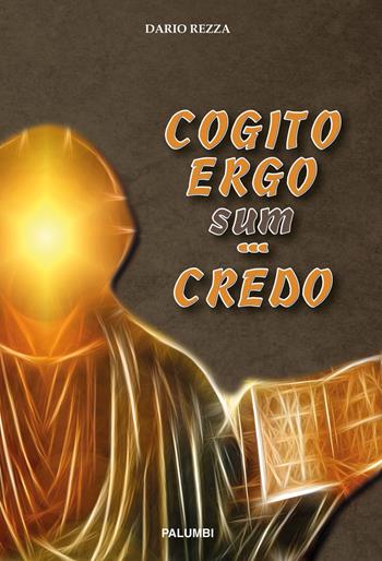 Cogito ergo sum... credo - Dario Rezza - Libro Edizioni Palumbi 2019 | Libraccio.it